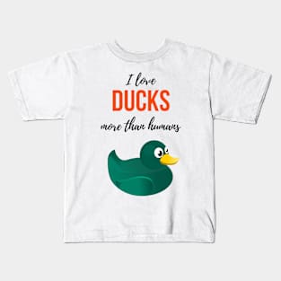 I Love Ducks More Than Humans Kids T-Shirt